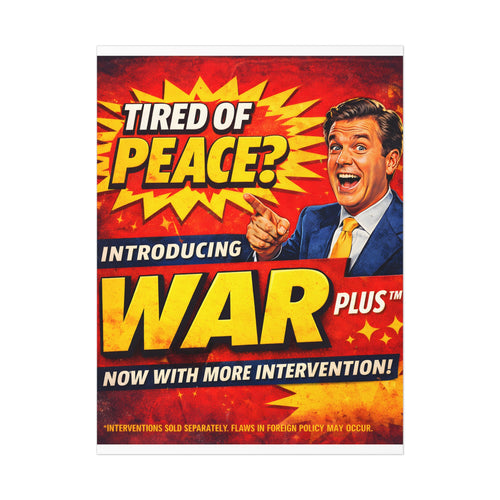 "Tired of Peace? Introducing WAR Plus" Poster